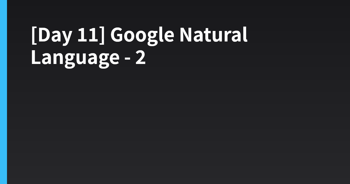 [Day 11] Google Natural Language - 2